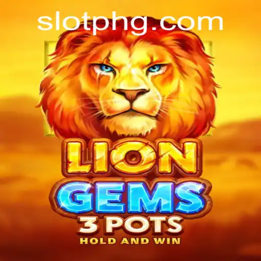 Exploring the Thrills of LionGems3pots: A Comprehensive Guide with SLOTPH Insights